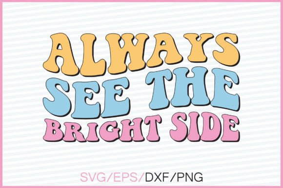 Download Always See the Bright Side Retro Svg - Bright side Collection